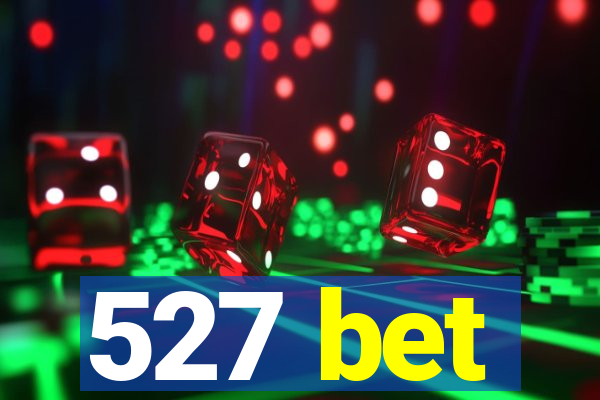 527 bet